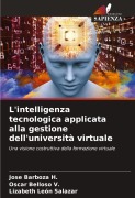 Cover-Bild zum Titel 'L'intelligenza tecnologica applicata alla gestione dell'università virtuale' von 'José Barboza H., Oscar Belloso V., Lizabeth León Salazar'