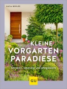 Cover-Bild zum Titel 'Kleine Vorgarten-Paradiese' von 'Katja Bowles'