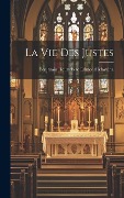 Cover-Bild zum Titel 'La vie des Justes' von 'Benjamin Heurtebize Edmond Martène'