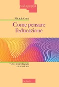 Cover-Bild zum Titel 'Come pensare l'educazione. Verso una pedagogia come scienza' von 'Michele Corsi'
