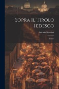 Sopra Il Tirolo Tedesco - Antonio Bresciani