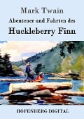 Abenteuer und Fahrten des Huckleberry Finn - Mark Twain