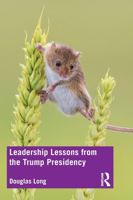 Leadership Lessons from the Trump Presidency - Douglas G. Long