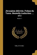 Cover-Bild zum Titel 'Jérusalem délivrée. Poëme du Tasse. Nouvelle traduction. ... of 2; Volume 1' von 'Torquato Tasso'