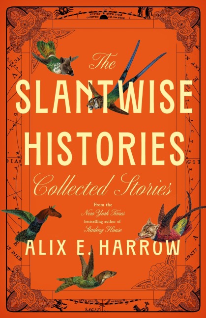 The Slantwise Histories - Alix E Harrow