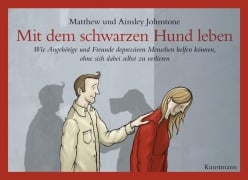 Mit dem schwarzen Hund leben - Matthew Johnstone, Ainsley Johnstone