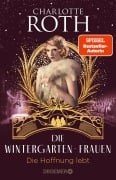 Cover-Bild zum Titel 'Die Wintergarten-Frauen. Die Hoffnung lebt' von 'Charlotte Roth'