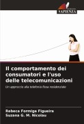 Cover-Bild zum Titel 'Il comportamento dei consumatori e l'uso delle telecomunicazioni' von 'Rebeca Formiga Figueira, Suzana G. M. Nicolau'