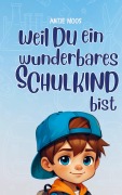 Cover-Bild zum Titel 'Einschulung: weil du ein wunderbares Schulkind bist (für Jungs)' von 'Antje Moos'