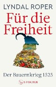 Für die Freiheit - Lyndal Roper