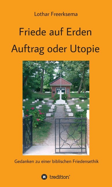Friede auf Erden - Auftrag oder Utopie - Lothar Freerksema