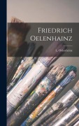 Cover-Bild zum Titel 'Friedrich Oelenhainz' von 'L. Oelenheinz'