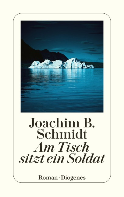 Am Tisch sitzt ein Soldat - Joachim B. Schmidt