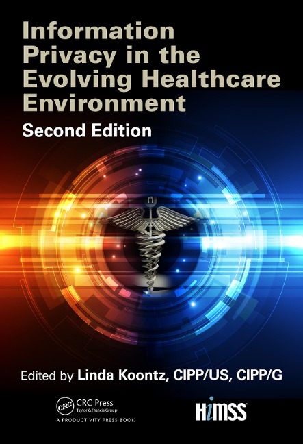 Information Privacy in the Evolving Healthcare Environment - Linda Koontz
