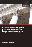Cover-Bild zum Titel 'Praworz¿dno¿¿ jako projekt prawników mi¿dzynarodowych' von 'Tuomas Tiittala'