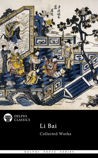 Delphi Collected Works of Li Bai (Illustrated) - Li Bai