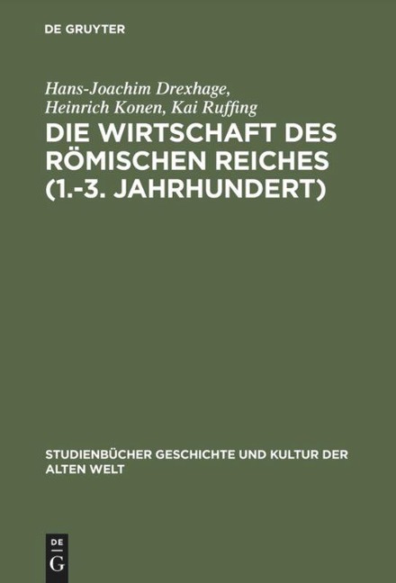 Die Wirtschaft des Römischen Reiches (1.¿3. Jahrhundert) - Hans-Joachim Drexhage, Kai Ruffing, Heinrich Konen
