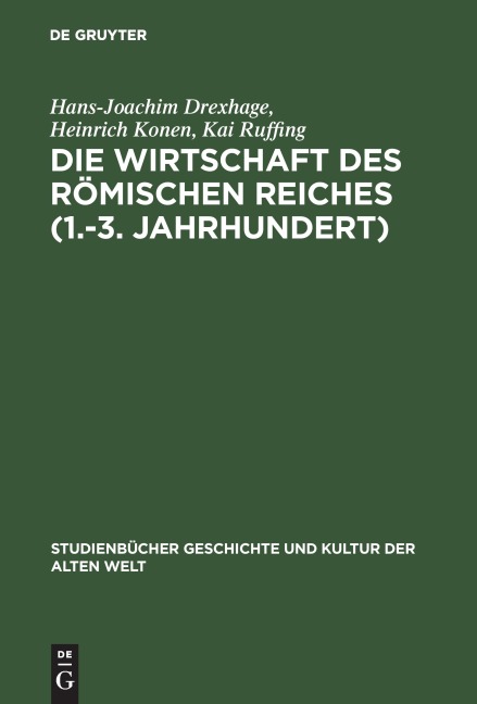 Die Wirtschaft des Römischen Reiches (1.-3. Jahrhundert) - Hans-Joachim Drexhage, Kai Ruffing, Heinrich Konen