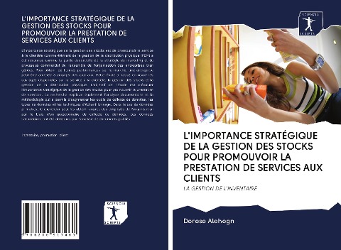 L'IMPORTANCE STRATÉGIQUE DE LA GESTION DES STOCKS POUR PROMOUVOIR LA PRESTATION DE SERVICES AUX CLIENTS - Derese Alehegn