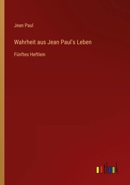 Wahrheit aus Jean Paul's Leben - Jean Paul