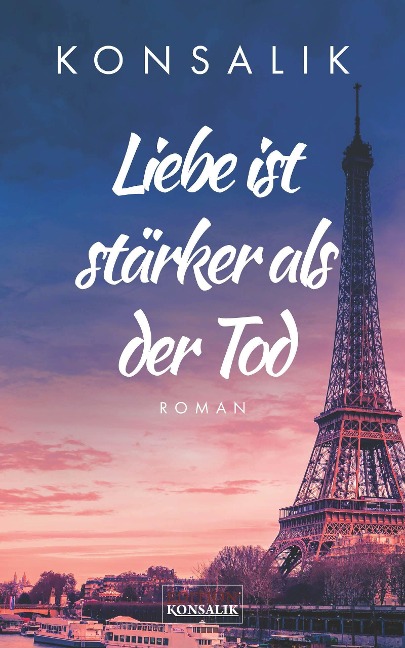 Liebe ist stärker als der Tod - Heinz G. Konsalik