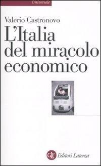 L' Italia del miracolo economico - Valerio Castronovo