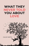 Cover-Bild zum Titel 'What They Never Told You About Love (Emotional Help, #1)' von 'Chloe Martin'