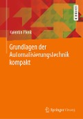 Grundlagen der Automatisierungstechnik kompakt - Valentin Plenk