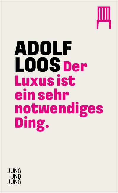 Der Luxus ist ein sehr notwendiges Ding - Adolf Loos