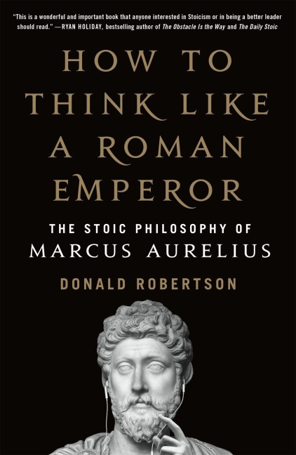 How to Think Like a Roman Emperor - Donald Robertson