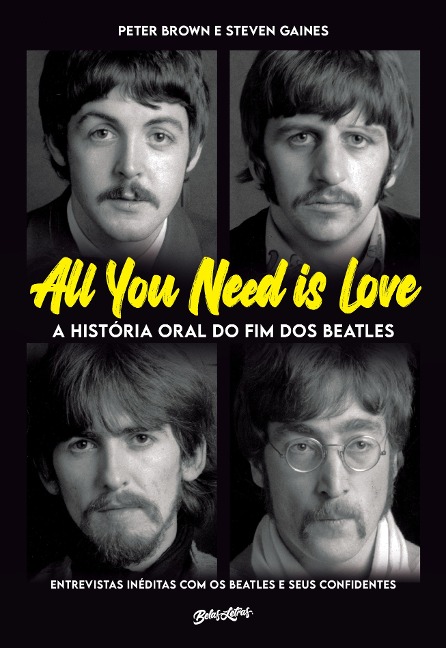 All you need is love - A história oral do fim dos Beatles - Peter Brown, Steven Gaines
