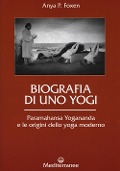 Cover-Bild zum Titel 'Biografia di uno yogi. Paramahansa Yogananda e le origini dello yoga moderno' von 'Anya P. Foxen'