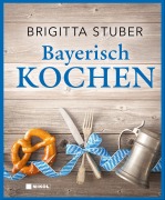 Cover-Bild zum Titel 'Bayerisch kochen' von 'Brigitta Stuber'