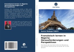 Cover-Bild zum Titel 'Französisch lernen in Nigeria: Herausforderungen und Perspektiven' von 'Eunice Modupe Fabiyi'