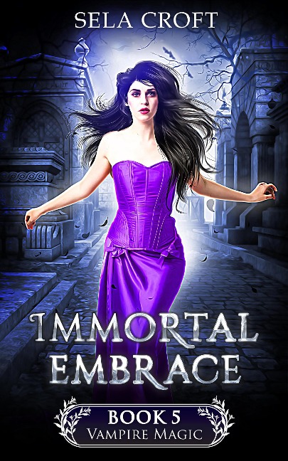 Immortal Embrace (Vampire Magic, #5) - Sela Croft