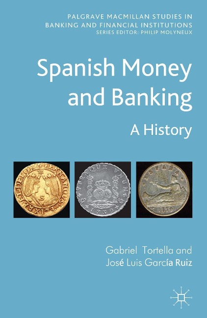 Spanish Money and Banking - G. Tortella, J García Ruiz, Kenneth A Loparo