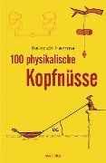 Cover-Bild zum Titel '100 physikalische Kopfnüsse' von 'Heinrich Hemme'