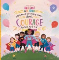 Inspiring And Motivational Stories For The Brilliant Girl Child: A Collection of Life Changing Stories about Courage for Girls Age 3 to 8 (Inspirational Stories For The Girl Child, #1) - Blume Potter
