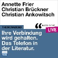 Ihre Verbindung wird gehalten. Das Telefon in der Literatur - Christian Ankowitsch, Tobias Bock, Christian Brückner, Traudl Bünger, Annette Frier