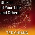 Cover-Bild zum Titel 'Stories of Your Life and Others Lib/E' von 'Ted Chiang'