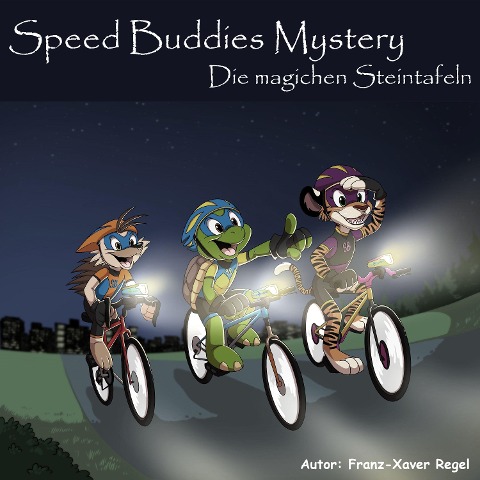 Speed Buddies Mystery - Die magischen Steintafeln - Franz-Xaver Regel, Franz-Xaver Regel