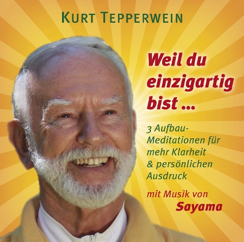 Weil du einzigartig bist ... - Kurt Tepperwein, Sayama