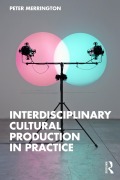 Cover-Bild zum Titel 'Interdisciplinary Cultural Production in Practice' von 'Peter Merrington'