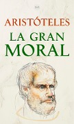 Cover-Bild zum Titel 'La Gran Moral' von 'Aristóteles, Aristóteles'