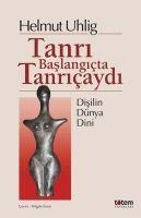 Tanri Baslangicta Tanricaydi - Helmut Uhlig