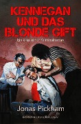 Cover-Bild zum Titel 'Kennegan und das blonde Gift: Ein klassischer Kriminalroman' von 'Jonas Pickham'