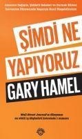 Simdi Ne Yapiyoruz - Gary Hamel