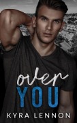 Cover-Bild zum Titel 'Over You (Oakwood Lane, #3)' von 'Kyra Lennon'