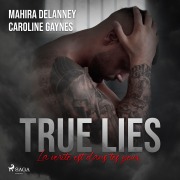 Cover-Bild zum Titel 'True lies' von 'Mahira Delanney, Caroline Gaynes'