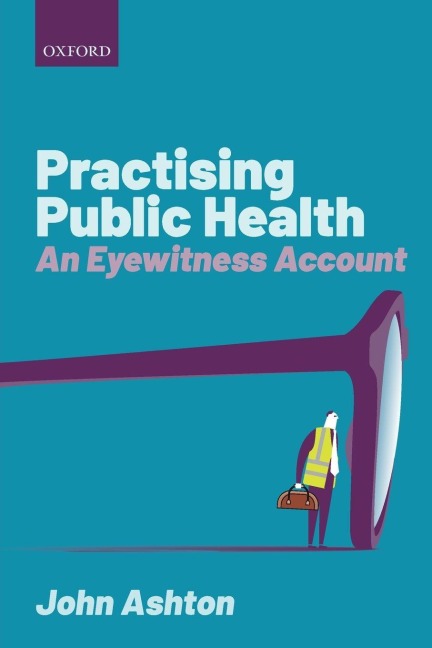 Practising Public Health - John Ashton